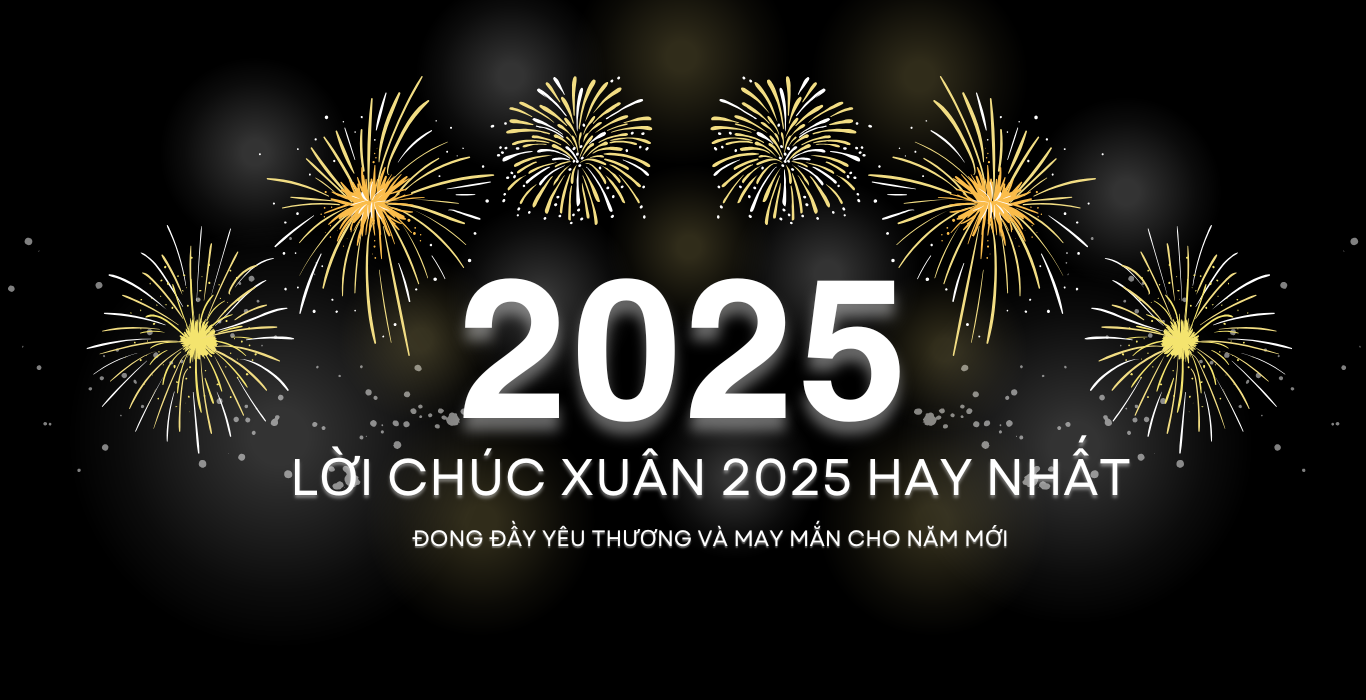 Lời Chúc Xuân 2025 Hay Nhất